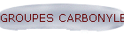 GROUPES CARBONYLES