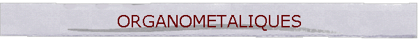 ORGANOMETALIQUES